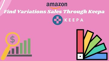 How We FInd Varitions Sales  Of Product Through Keepa | Amazon FBA Wholesale | Keepa Variations