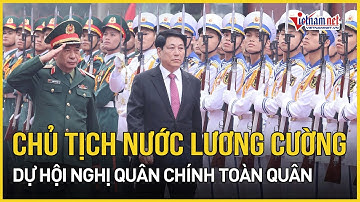 Chủ tịch nước Lương Cường dự hội nghị Quân chính toàn quân | Báo VietNamNet