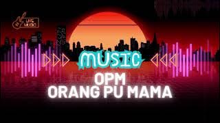 LAGU TIMUR - OPM (ORANG PU MAMA)
