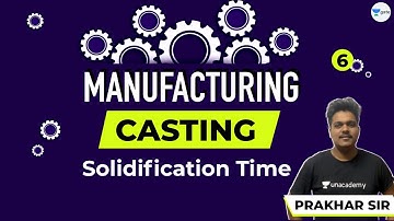 Solidification Time | Lec - 6 | Manufacturing (Casting) | GATE 2021 ME Exam