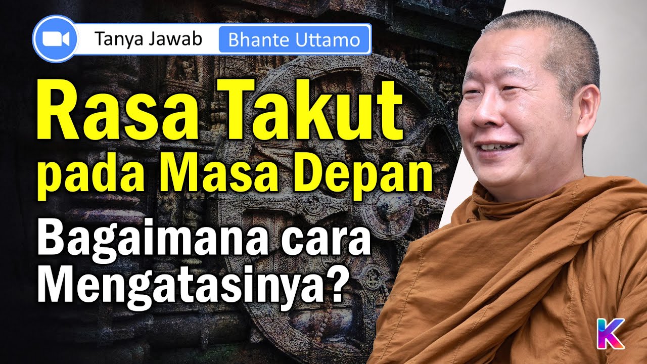 BHANTE UTTAMO | Takut dan Khawatir terhadap Masa Depan, Gimana cara mengatasinya? | Karaniya Channel