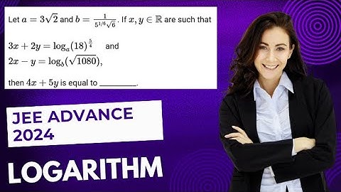 Let a  = 3 √2   and b  = 1 / ( (5 )^(1/6) √6 ). .  if  x , y ∈ R  are such that 3 x + 2 y = log a ..