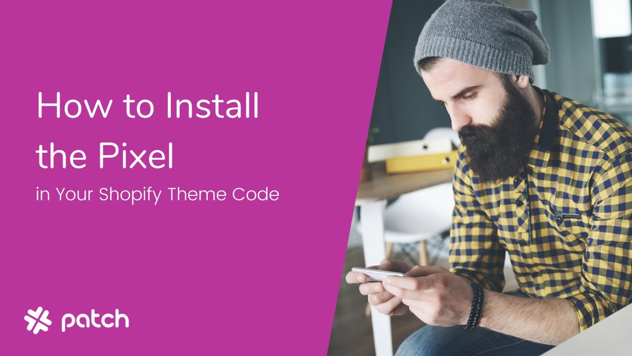 Patch: How to Install the Pixel in Your Shopify Theme Code