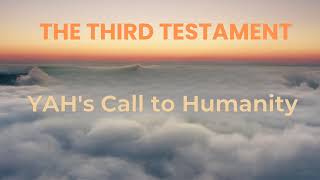 The Third Testament Section 16: YAH's Call to Humanity 