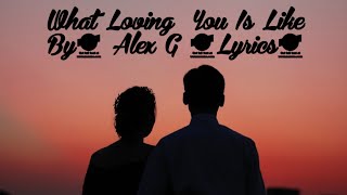 What Loving You Is Like - Alex G  Lyrics  [No Copyright]