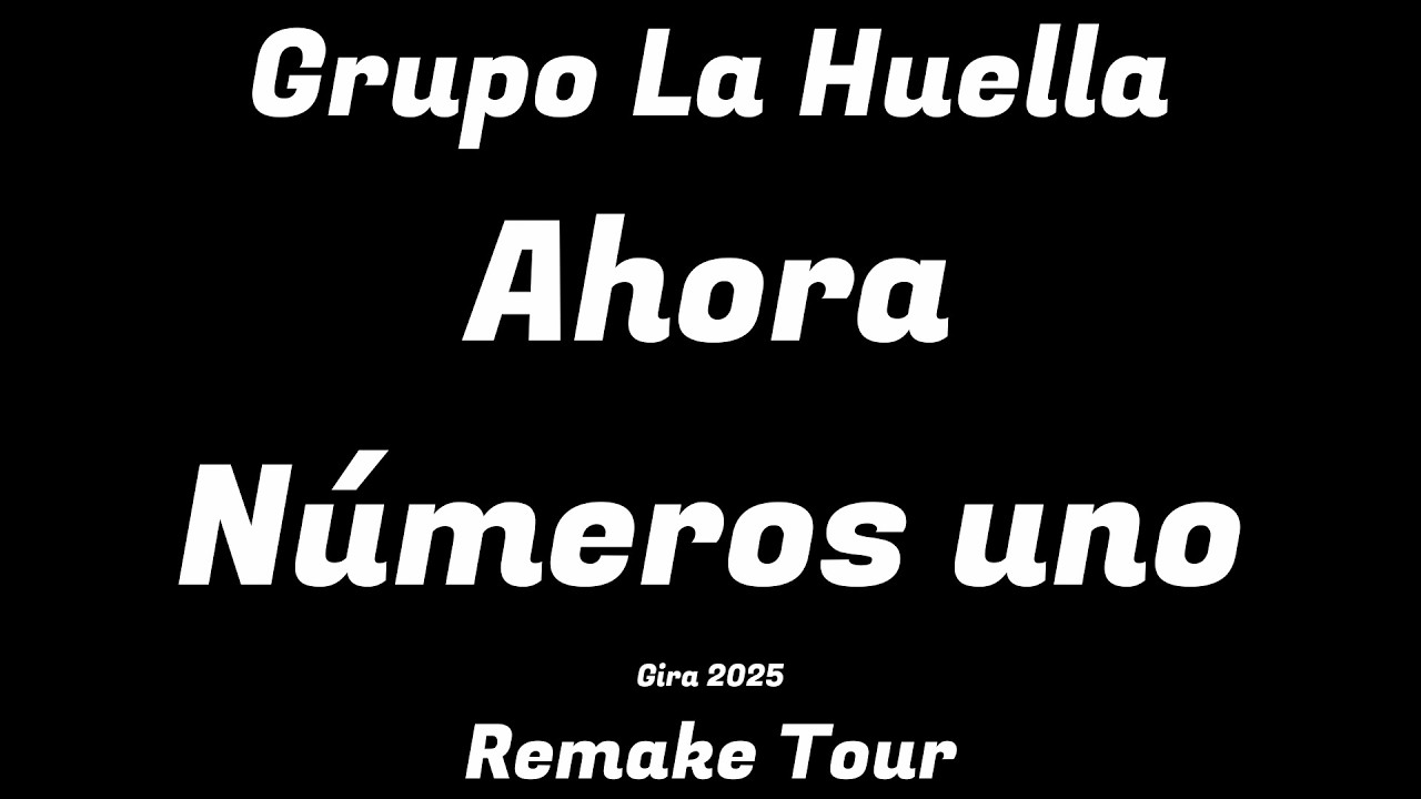 Grupo La Huella | Gira 2025 | Remake Tour | Ahora Números uno