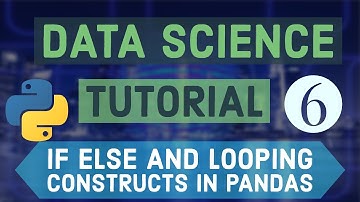 Data Science For Beginners with Python  6 - If Else and Looping Constructs in Pandas Part 1