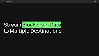 Stream Blockchain Data To Multiple Destinations