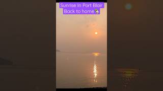 Morning Sunrise in Port Blair || Back to home || Bangalore || beach portblair beachholidays