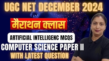 UGC NET 2024 |COMPUTER SCIENCE | Artificial Intelligence Marathon MCQs |Rashmi Vishwakarma