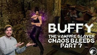 Tom Plays Buffy the Vampire Slayer: Chaos Bleeds | Part 7