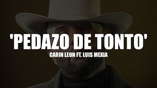 Pedazo De Tonto - Carin León Ft. Luis Mexia