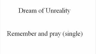 Dream of Unreality - Remember and Pray