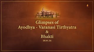 Glimpses of Ayodhya - Varanasi Tirthyatra & Bhakti | 26.01.2024