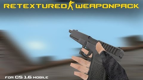 [By MTB-Anims]||Retextured+Inspect Anim || WEAPON PACK! cs 1.6 android/PC
