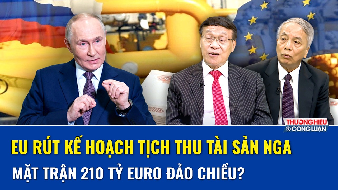 THẾ GIỚI NÓNG: EU không dám “động” vào tài sản Nga? 90 tỷ euro mở lối khác cho Kiev