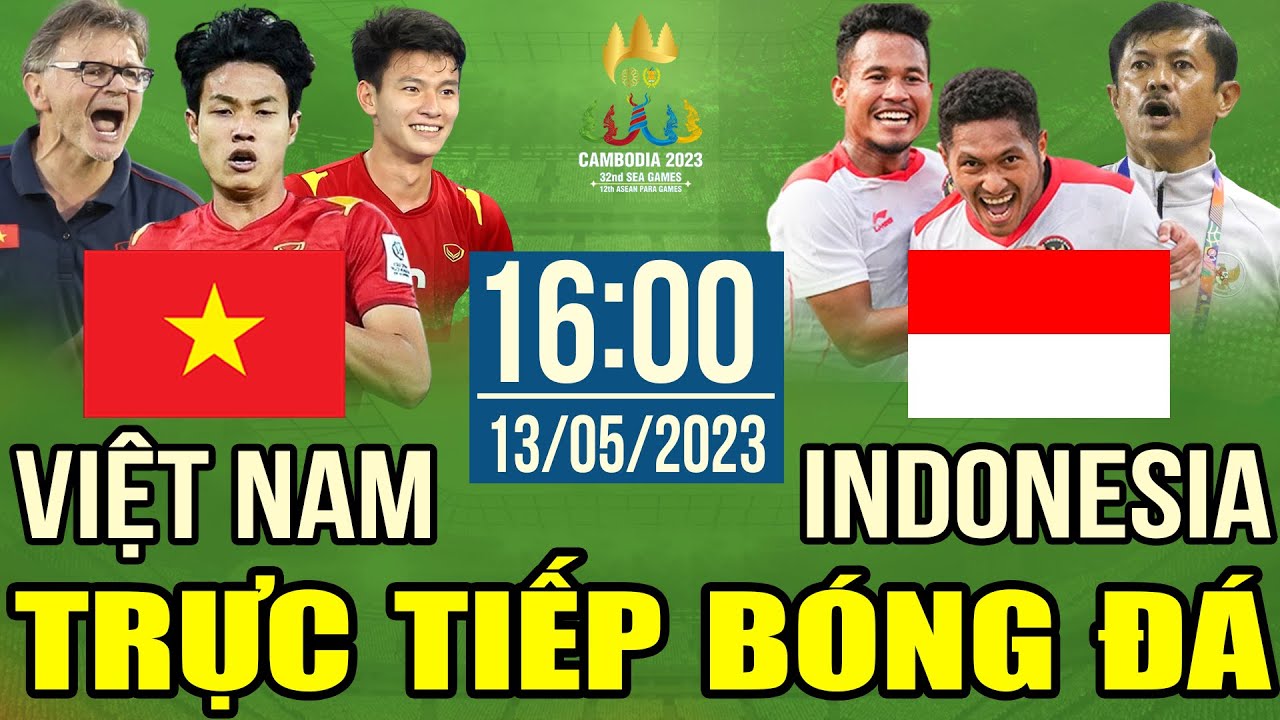 Trực Tiếp VIỆT NAM vs INDONESIA | Trực Tiếp Bóng Đá Hôm Nay | Bán Kết Sea Games 32