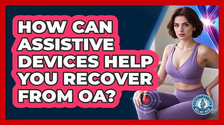 How Can Assistive Devices Help You Recover From OA? - Osteoarthritis Relief Hub