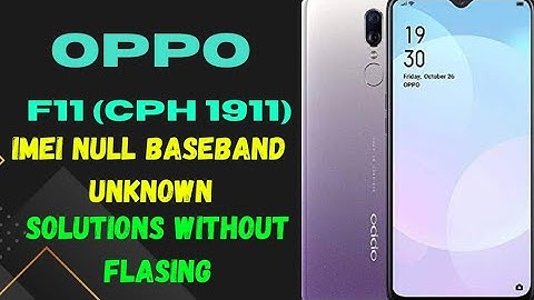 Oppo f11 Imei Null Solution | Cph 1911 Baseband Unknown solution | oppo f11 after flashing imei Null