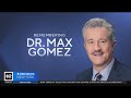 Remembering Dr. Max Gomez