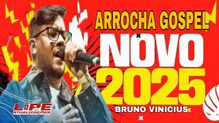 Arrocha Gospel 2025 Repertório Novo Bruno Vinicius