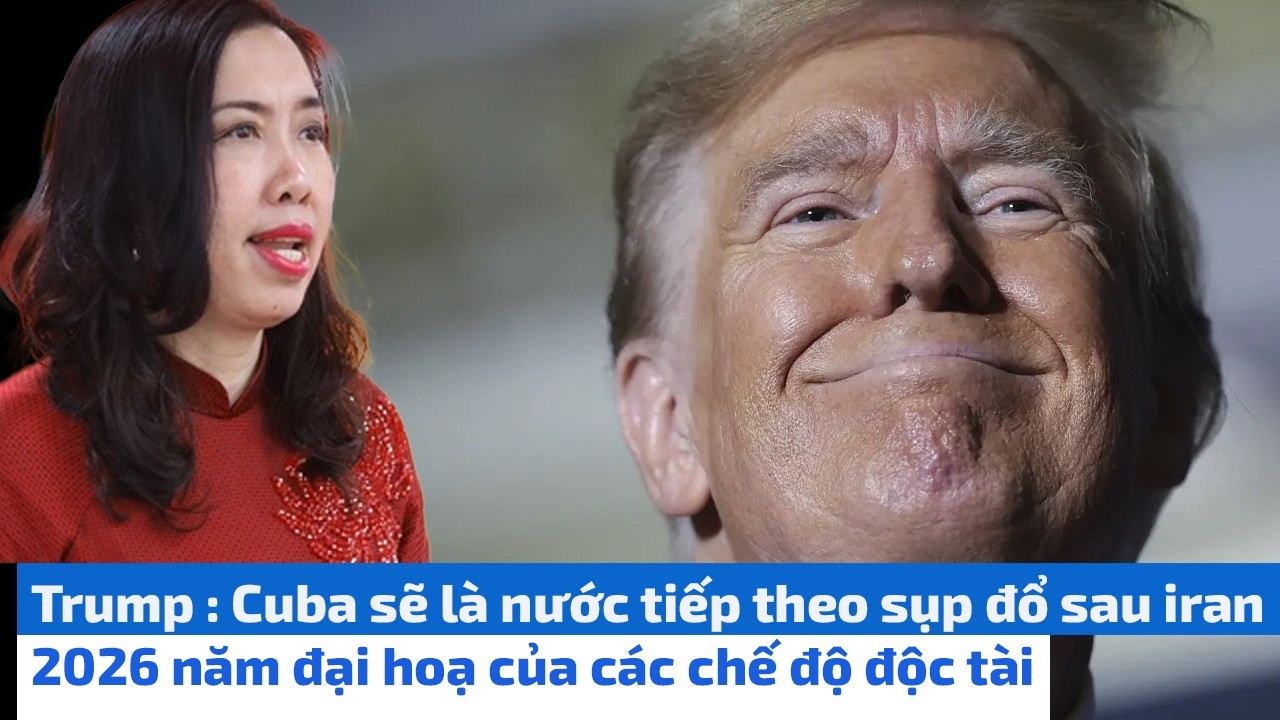 Trump : Cuba sẽ là nước tiếp theo sụp đổ sau iran - 2026 năm đại hoạ của các chế độ độc tài