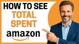How To See Total Spent On Amazon [Full Guide]