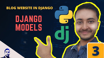 Django Models | How to find the relationship between models | Blog Post Website with Django Part - 3