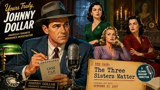 Yours Truly Johnny Dollar (10-27-1957) | The Three Sisters Matter