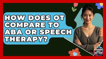 How Does OT Compare To ABA Or Speech Therapy? - Answers About Autism