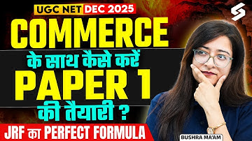 UGC NET Dec 2025 | UGC NET Paper 1 + Commerce Preparation Strategy 2025 | UGC NET Paper 1 By Bushra