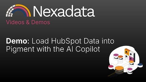 Load HubSpot Data into Pigment in Minutes with Nexadata’s AI Copilot