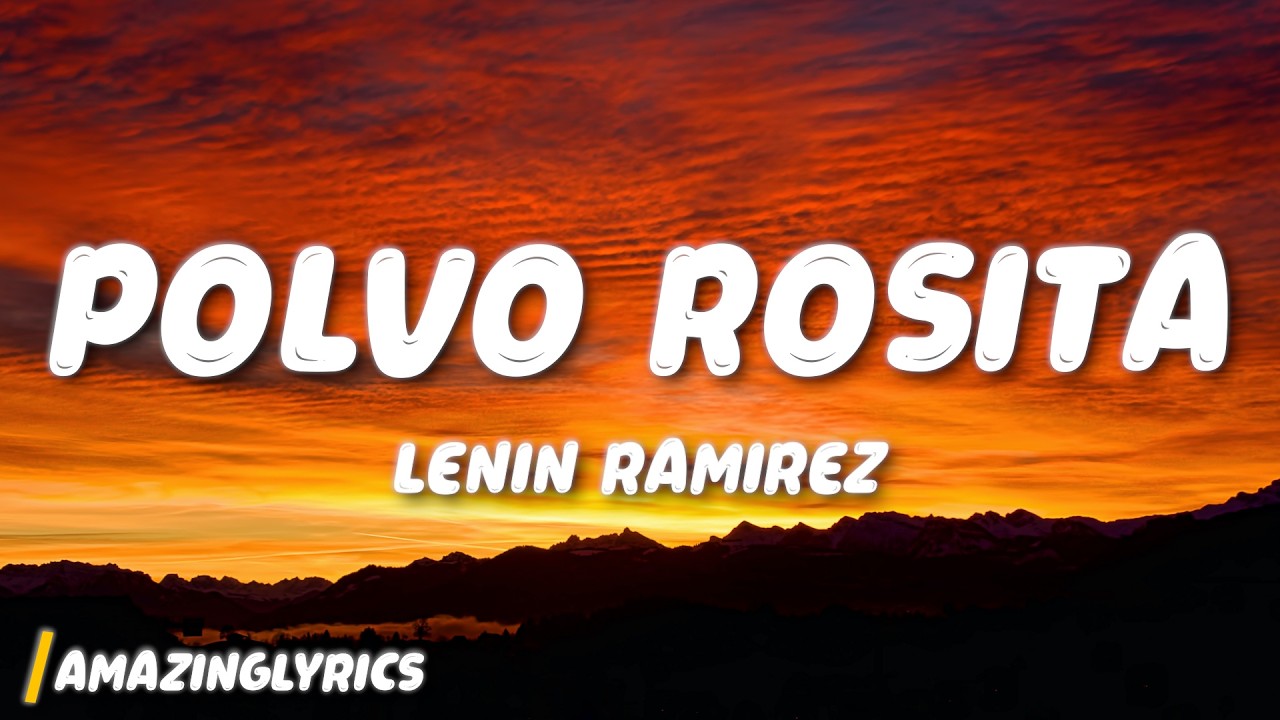 Lenin Ramirez - Polvo Rosita (Lyrics)
