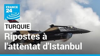 La Turquie riposte à l'attentat d'Istanbul en frappant les régions kurdes de Syrie et d'Irak