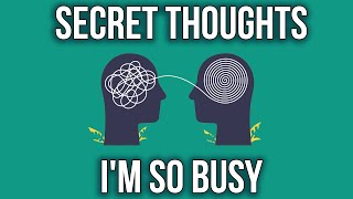 Secret Thoughts: I'm so busy