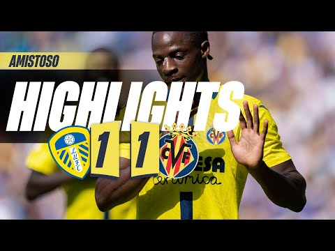 HIGHLIGHTS | LEEDS UNITED 1-1 VILLARREAL | AMISTOSO HIGHLIGHTS | LEEDS UNITED 1-1 VILLARREAL | AMISTOSO Thumbnail