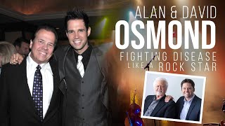 Alan & David Osmond:  Fighting Disease Like a Rock Star