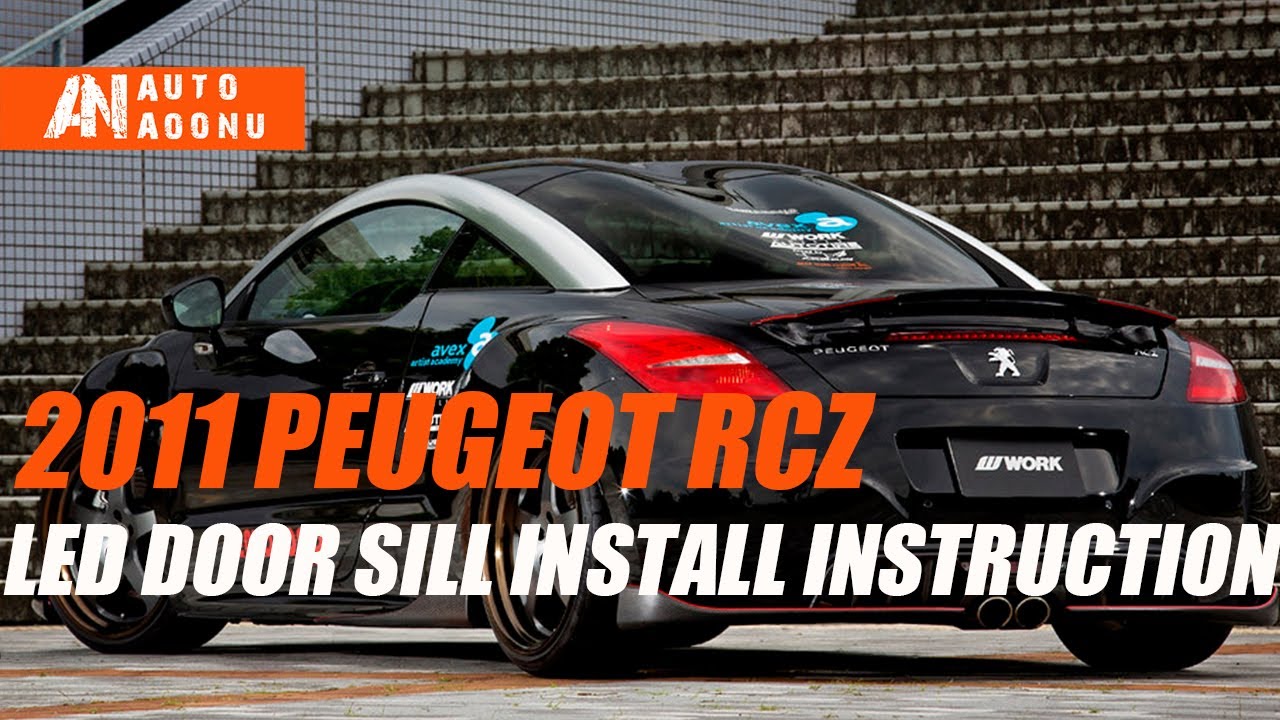 2011 Peugeot RCZ LED Door Sill Install AoonuAuto YouTube