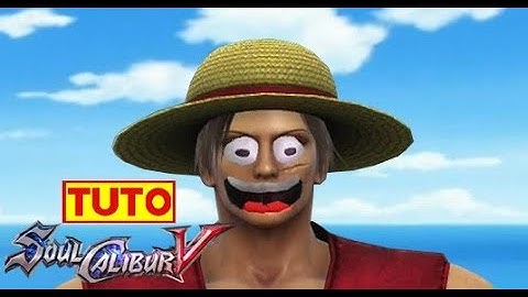 Soulcalibur tutorial : comment créer Monkey D. Luffy From One Piece ( version finale ) SANS DLC