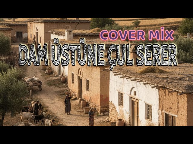 Dam Üstüne Çul Serer (Modern Ethnic Remix) – Yeni Nesil Türk Halk Müziği