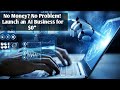No Money? No Problem! Launch an AI Business for $0"