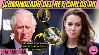 ALBOROTO MUNDIAL Por COMUNICADO Rey Carlos DESDE Buckingham TRAS CANCER DE Kate Middleton