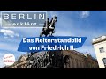 [4K] Berlin - Das Reiterstandbild von Friedrich II. Unter den Linden - erklärt