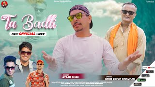 Tu Badli - Attar Shah Bhim Singh Chauhan Pahari Video Song Kajal Shah Official