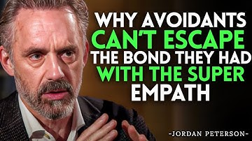 Why Avoidants Can’t Escape the Bond They Had with the Super Empath | Jordan Peterson Motivation