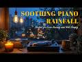 Soothing Piano &amp; Rainfall for Sleep - Calm the Mind, Ease Anxiety and Rest Deeply