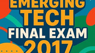 FRESHMAN EMERGING TECHNOLOGY FINAL EXAM 2017 WITH ANSWERS AND EXPLANATIONS