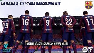 La Masia & Tiki-Taka Barcelona #18 | BARCELONA TAK TERKALAHKAN DI AWAL MUSIM! - EAFC 24 Career Mode