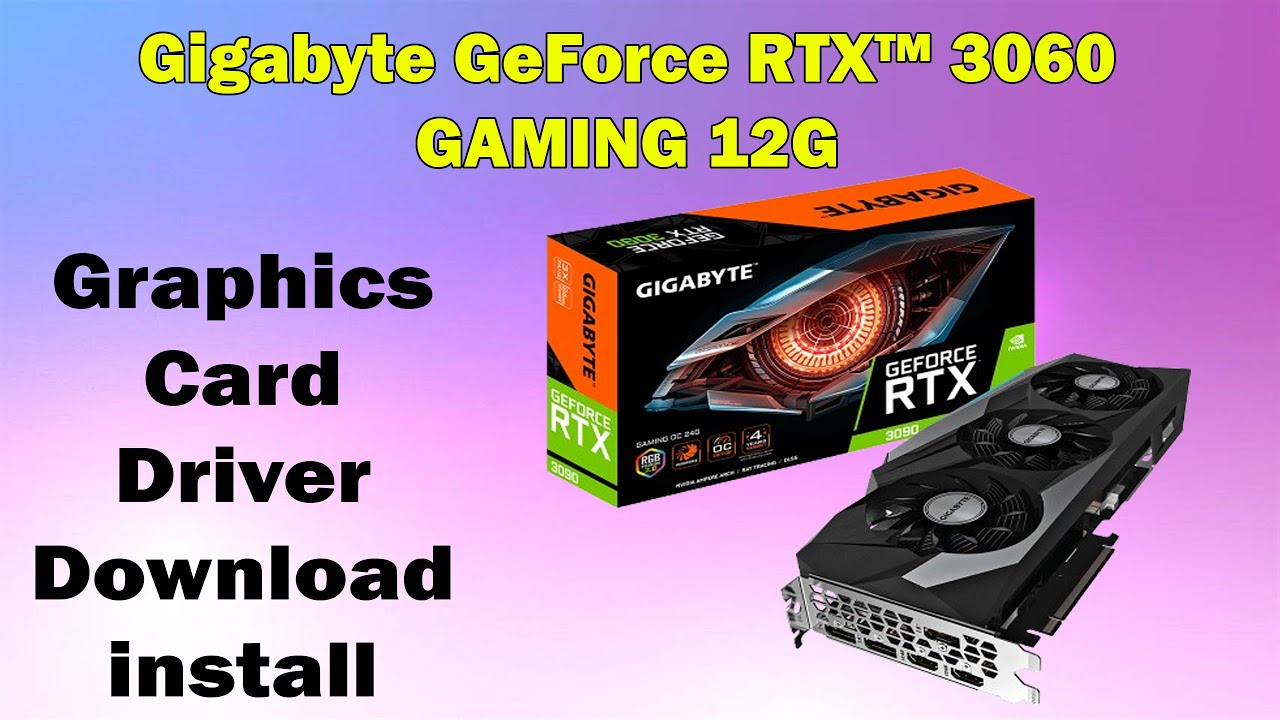 Download & Install Gigabyte RTX 3060 GAMING 12G Driver for Windows 10/11