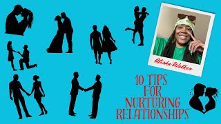 10 Tips to Foster Unbreakable Bonds: Mastering the Art of Nurturing Relationships @itsaliskawalker